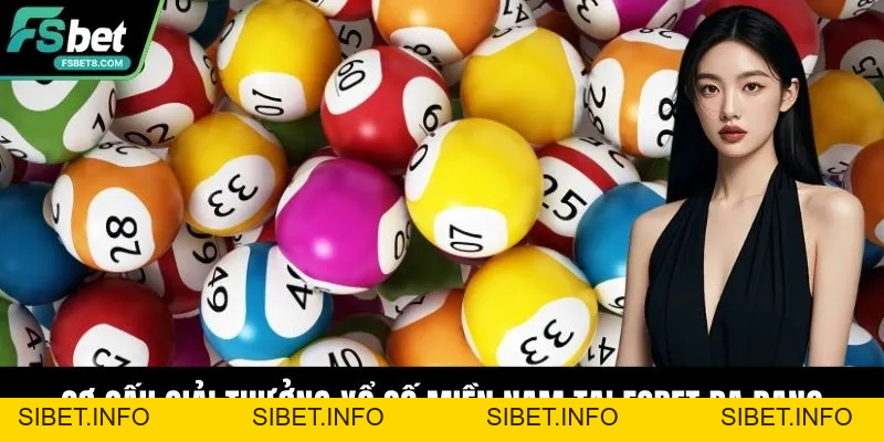 Xổ Số Miền Nam Fsbet – Cơ Hội Dự Thưởng Lớn Mỗi Ngày - SIBET.INFO