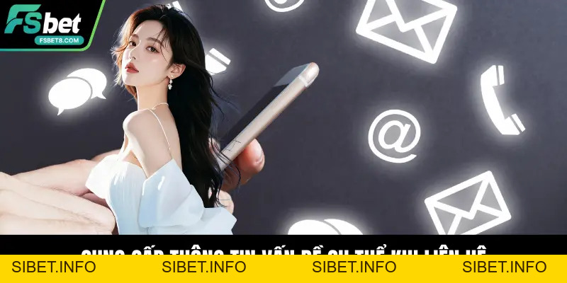 Liên Hệ Fsbet – Tổng Hợp Kênh Hỗ Trợ An Toàn Và Uy Tín - SIBET.INFO