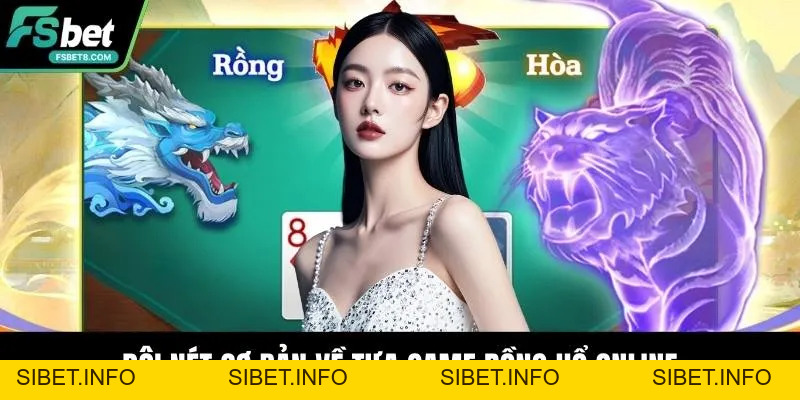 Cách Chơi Rồng Hổ Online - Tăng Tỷ Lệ Thắng Nhanh Chóng - SIBET.INFO