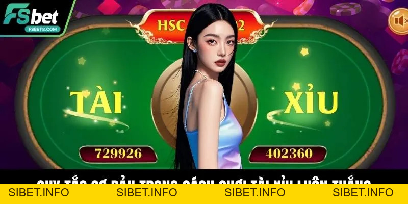 Cách Chơi Tài Xỉu Luôn Thắng - Chiến Lược Vào Tiền Hợp Lý - SIBET.INFO