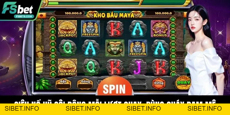 Siêu Nổ Hũ Fsbet – Quay Chất, Trúng Thật, Vui Bất Tận - SIBET.INFO