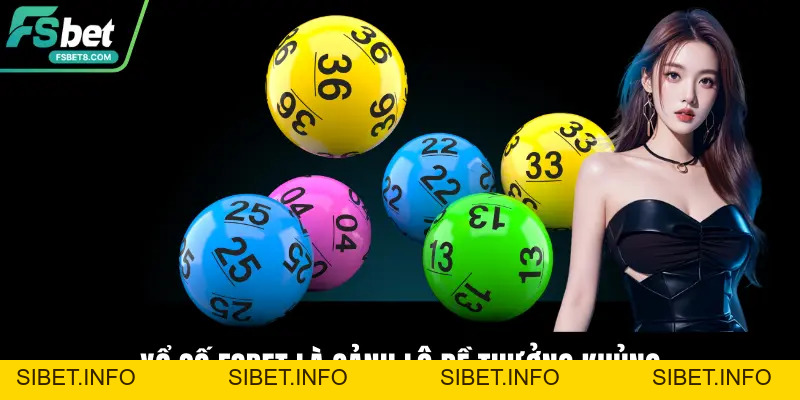 Xổ Số Fsbet – Sảnh Dự Đoán Với Tỷ Lệ Trả Thưởng Hàng Đầu - SIBET.INFO