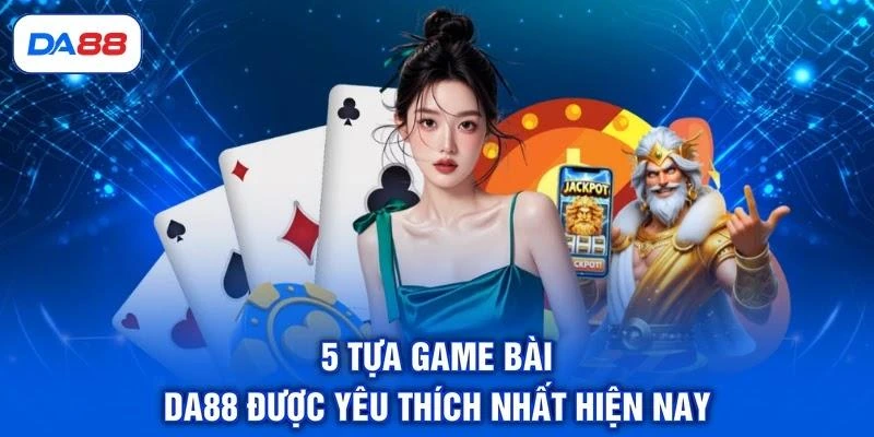 Game Bài DA88 - Cập Nhật 5 Sản Phẩm Hấp Dẫn, Ấn Tượng - SIBET.INFO Game Bài DA88 - Cập Nhật 5 Sản Phẩm Hấp Dẫn, Ấn Tượng - SIBET.INFO