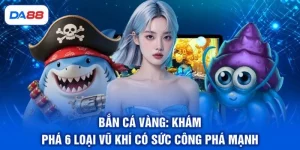 Bắn Cá DA88 - Khám Phá Đại Dương, Săn Thưởng Cực Đã - SIBET.INFO