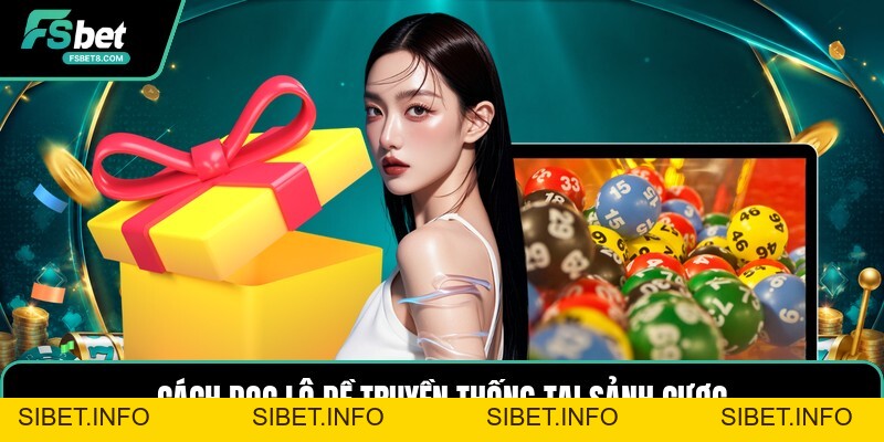 Lô Đề Truyền Thống - Cách Chơi Và So Kết Quả Chuẩn - SIBET.INFO