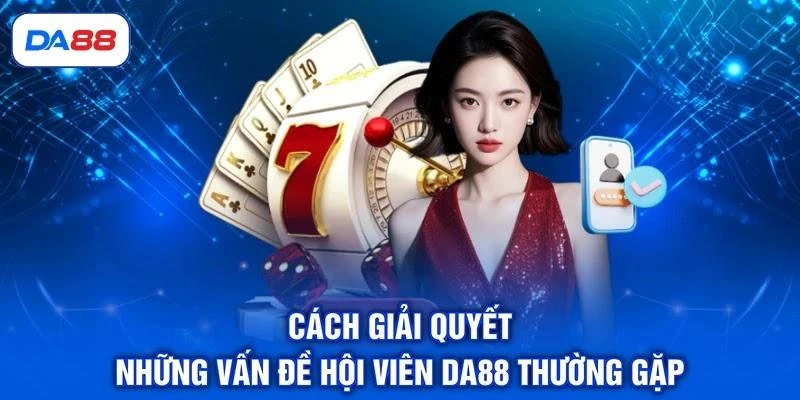 Đăng Nhập DA88 - Cách Truy Cập Nhanh, An Toàn Cho Newbie - SIBET.INFO Đăng Nhập DA88 - Cách Truy Cập Nhanh, An Toàn Cho Newbie - SIBET.INFO