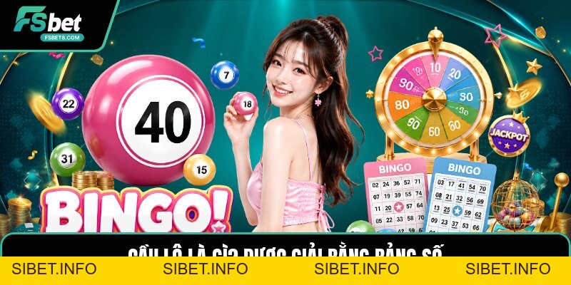 Cầu Lô Là Gì? - Cách Hiểu Dễ Dàng Cho Người Mới Chơi - SIBET.INFO
