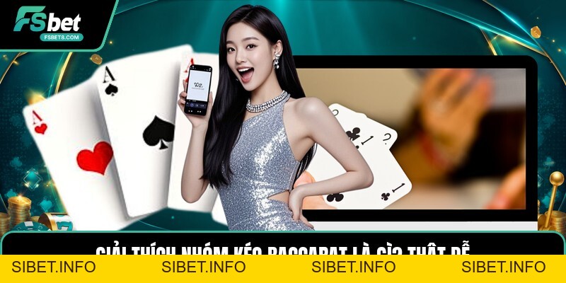 Nhóm Kéo Baccarat Là Gì? - Cách Nhận Biết Nhóm Kéo - SIBET.INFO