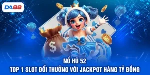 Nổ Hũ DA88 - Đánh Giá 4 Ưu Điểm Thu Hút Khách Hàng - SIBET.INFO