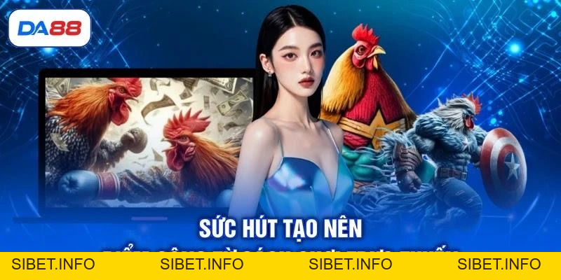 Đá Gà Mạng - Hình Thức Trải Nghiệm Tạo Nên Chất Lượng - SIBET.INFO Đá Gà Mạng - Hình Thức Trải Nghiệm Tạo Nên Chất Lượng - SIBET.INFO