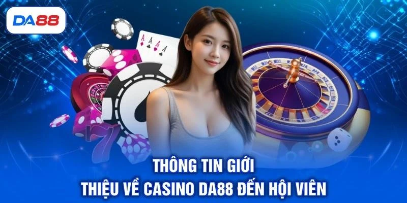 Casino DA88 - Điểm Danh 5 Tựa Game Thu Hút Khách Hàng - SIBET.INFO Casino DA88 - Điểm Danh 5 Tựa Game Thu Hút Khách Hàng - SIBET.INFO