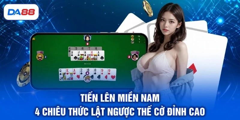 Tiến Lên Miền Nam - 4 Chiêu Thức Lật Ngược Thế Cờ Đỉnh Cao - SIBET.INFO Tiến Lên Miền Nam - 4 Chiêu Thức Lật Ngược Thế Cờ Đỉnh Cao - SIBET.INFO