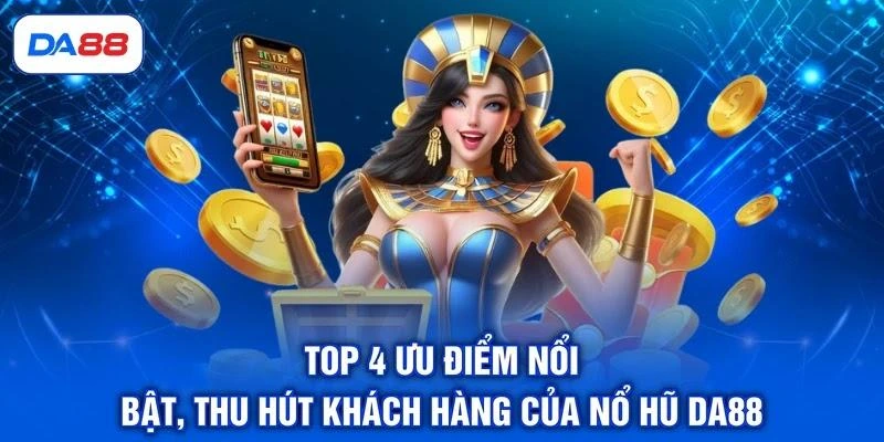 Nổ Hũ DA88 - Đánh Giá 4 Ưu Điểm Thu Hút Khách Hàng - SIBET.INFO Nổ Hũ DA88 - Đánh Giá 4 Ưu Điểm Thu Hút Khách Hàng - SIBET.INFO